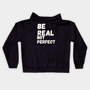 Be Real Not Perfect Kids Hoodie